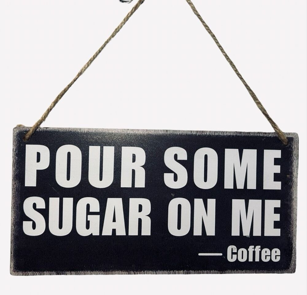 Pour Some Sugar On Me.. Coffee Lovers Sign